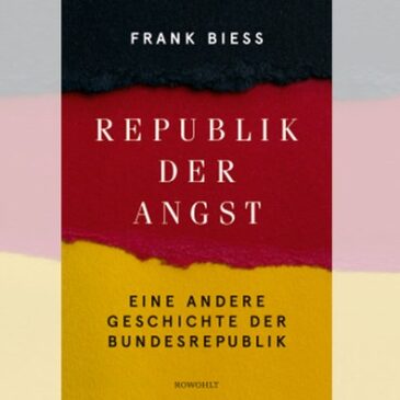 Frank Biess, Republik der Angst