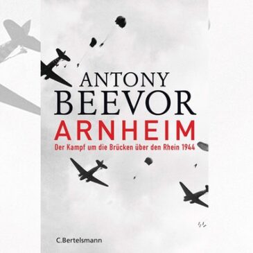 Antony Beevor, Arnheim. Der Kampf um die Brücken über den Rhein 1944