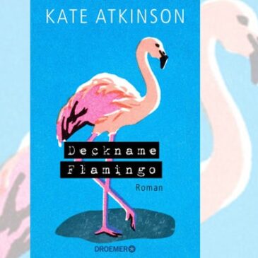 Kate Atkinson, Deckname Flamingo. Roman