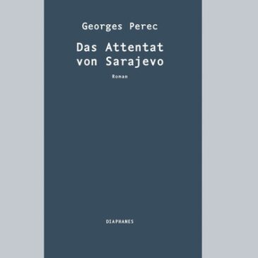 Georges Perec, Das Attentat von Sarajewo. Roman