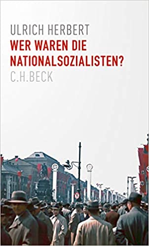 Ulrich Herbert, Wer waren die Nationalsozialisten?