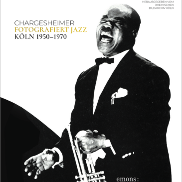 Chargesheimer fotografiert Jazz. Köln 1950 – 1970