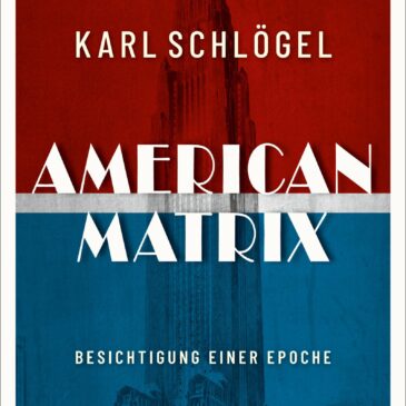 Karl Schlögel, American Matrix. Besichtigung einer Epoche