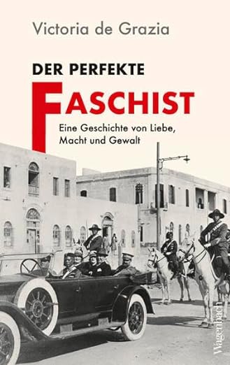 Victoria de Grazia, Der perfekte Faschist